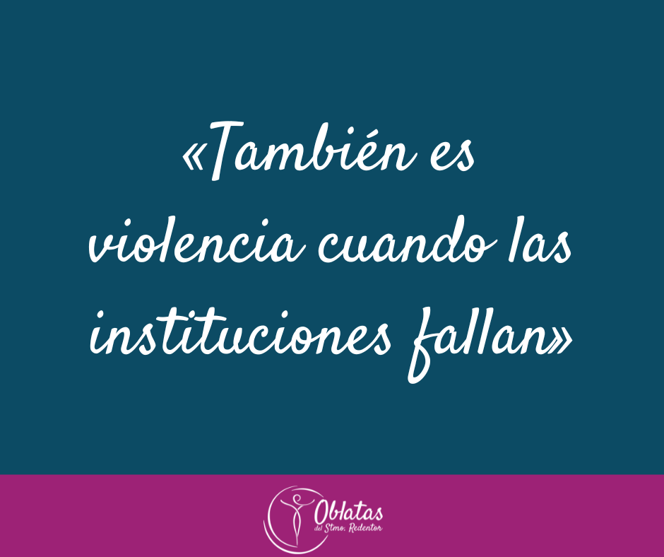 «También es violencia cuando las instituciones fallan»